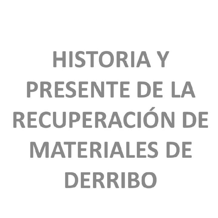Historia y presente de la recuperación de materiales de derribo.